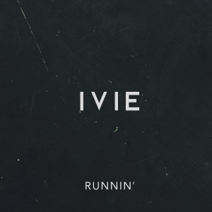 Listen to Runnin' song with lyrics from IVIE