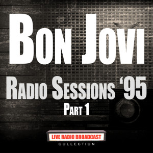 Bon Jovi的專輯Radio Sessions '95 Part 1 (Live)