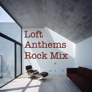 Various Artists的專輯Loft Anthems Rock Mix