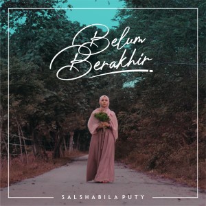 Listen to Belum Berakhir song with lyrics from Salshabila Puty