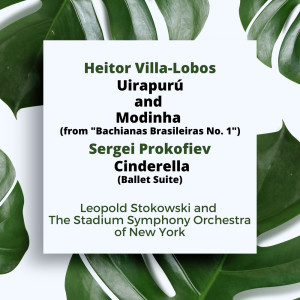 อัลบัม Villa-Lobos: Uirapurú and Modinha (from "Bachianas Brasileiras No. 1") / Prokofiev: Cinderella (Ballet Suite) ศิลปิน Heitor Villa-Lobos