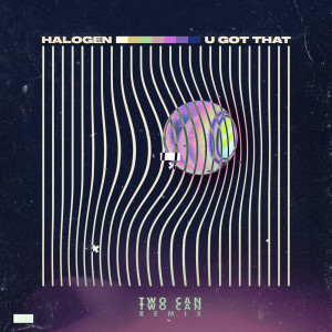 收聽Halogen的U Got That (Two Can Remix)歌詞歌曲