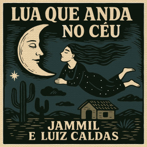 อัลบัม Lua Que Anda No Céu ศิลปิน Jammil E Uma Noites