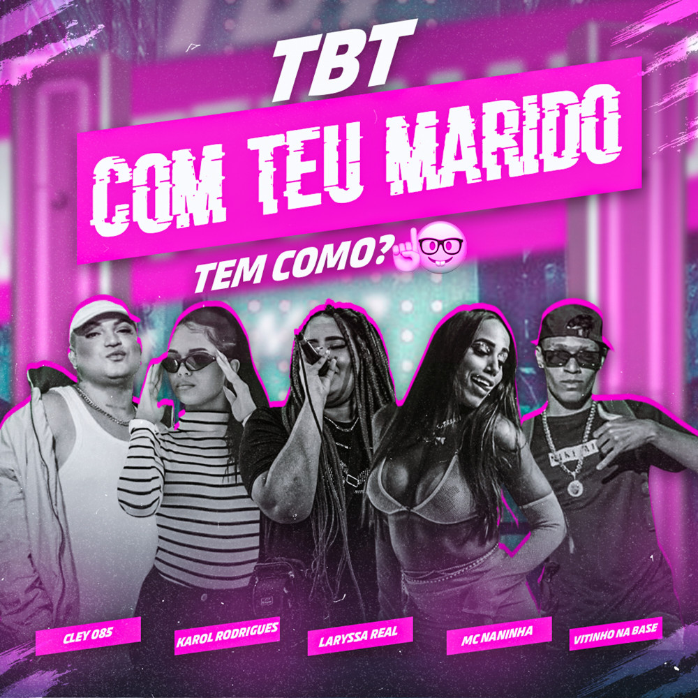 Tbt Com Teu Marido, Tem Como? (feat. Vitinho na Base & Mc Naninha)