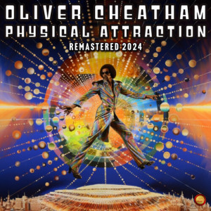 Oliver Cheatham的專輯Physical Attraction (Remastered 2024)