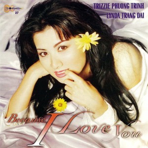 อัลบัม Because I Love You ศิลปิน Trizzie Phuong Trinh