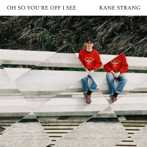 ดาวน์โหลดและฟังเพลง Oh So You're Off I See พร้อมเนื้อเพลงจาก Kane Strang