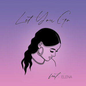收聽Edy的Let You Go (feat. ELENA)歌詞歌曲