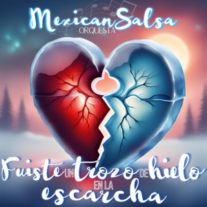 Album Fuiste un trozo de hielo en la escarcha from Mexican Salsa Orquesta