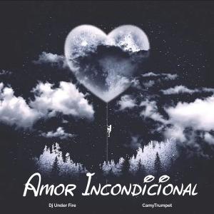 收聽Dj Under Fire的Amor Incondicional (CamyTrumpet Remix|Explicit)歌詞歌曲
