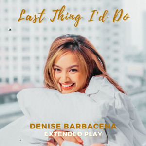 Denise Barbacena的專輯Last Thing I'd Do (Extended Play)