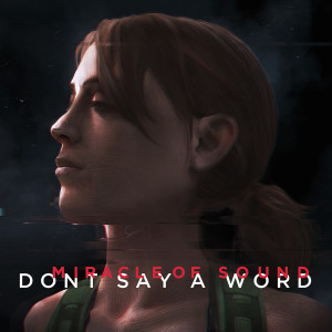 Listen to Don't Say a Word song with lyrics from Miracle of Sound