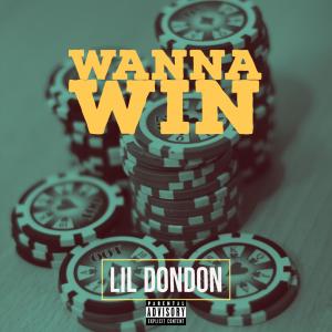 ดาวน์โหลดและฟังเพลง Wanna Win (Explicit) พร้อมเนื้อเพลงจาก Lil DonDon