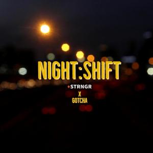 Gotcha的專輯NIGHT:SHIFT (feat. GOTCHA) (Explicit)