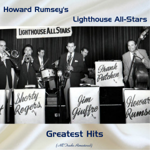 Album Howard Rumsey's Lighthouse All-Stars Greatest Hits (All Tracks Remastered) oleh Howard Rumsey's Lighthouse All-Stars