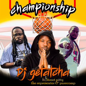 ดาวน์โหลดและฟังเพลง Championship พร้อมเนื้อเพลงจาก DJ Getatcha