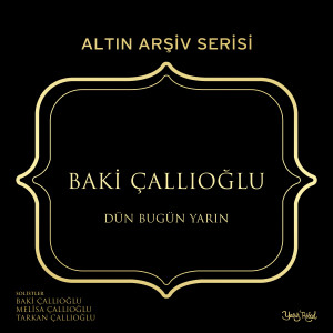 ดาวน์โหลดและฟังเพลง Dün Bugün Yarın พร้อมเนื้อเพลงจาก Baki Çallıoğlu