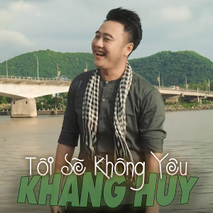 Album Tôi sẽ không yêu from KHANG HUY