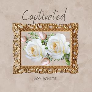 Joy White的專輯Captivated (feat. Caden L Welborn)