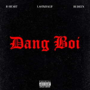 Album Dang Boi (Explicit) oleh B-Heart