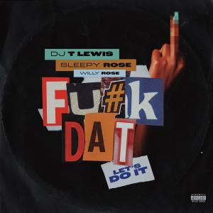 DJ T. Lewis的專輯Let's Do It (feat. Sleepy Rose & Willy Rose) (Explicit)