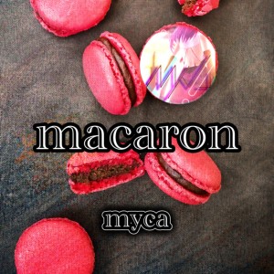 收听MYCA的macaron歌词歌曲