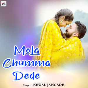 Listen to Mola Chumma Dede song with lyrics from Kewal Jangade