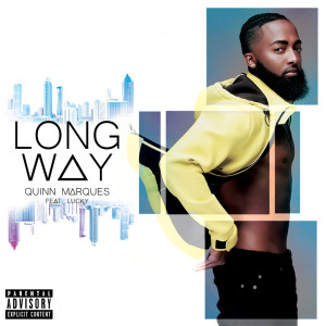 Quinn Marques的专辑Long Way (feat. Lucky) (Explicit)