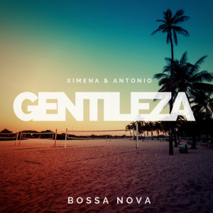 Listen to Gentileza (Bossa Nova) song with lyrics from Ximena