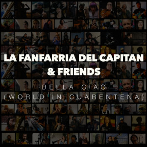 Listen to Bella Ciao(World In Cuarentena) song with lyrics from La Fanfarria del Capitán