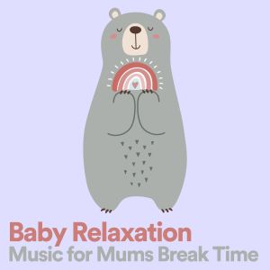 Músicas Infantis的专辑Baby Relaxation Music for Mums Break Time
