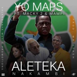อัลบัม Aleteka Nakambi (Solly Alebwelelapo) (feat. Yo Maps, Macky 2 & Mampi) ศิลปิน Macky 2