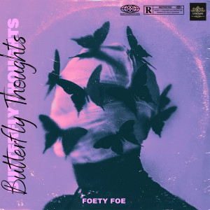 Listen to Butterfly Thoughts (Explicit) song with lyrics from Foety Foe