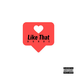 Listen to Like That (Explicit) song with lyrics from Dunde