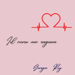 Album Il cuore non ragiona from Giorgio Rey
