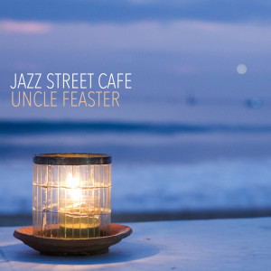 Dengarkan lagu Jazz Street Cafe nyanyian Uncle Feaster dengan lirik