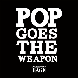 ดาวน์โหลดและฟังเพลง Pop Goes The Weapon (Explicit) พร้อมเนื้อเพลงจาก Prophets Of Rage