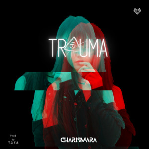 收听Charismara的Trauma歌词歌曲