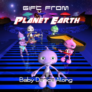 收听Baby Dance Along的Gift from Planet Earth歌词歌曲