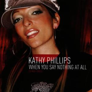 收聽Kathy Phillips的When You Say Nothing at All(Radio Mix)歌詞歌曲