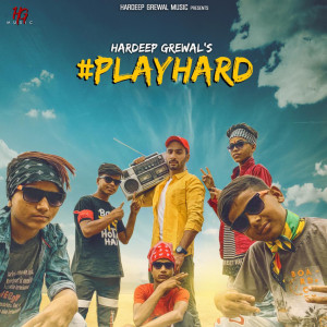 ดาวน์โหลดและฟังเพลง #Playhard พร้อมเนื้อเพลงจาก Hardeep Grewal