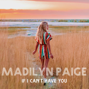 Listen to If I Can't Have You song with lyrics from Madilyn Paige