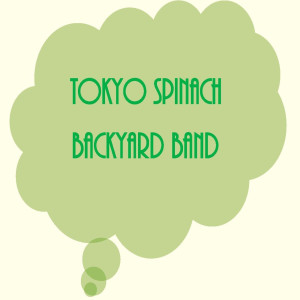 Backyard Band的專輯Tokyo Spinach (Explicit)