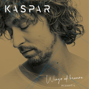 Kaspar的專輯Wings of bronze (Acoustic)