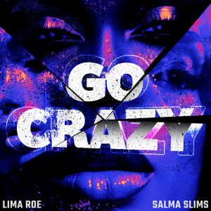 ดาวน์โหลดและฟังเพลง Go Crazy (Explicit) พร้อมเนื้อเพลงจาก Lima Roe