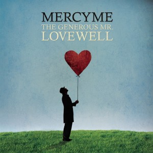 ดาวน์โหลดและฟังเพลง The Generous Mr. Lovewell พร้อมเนื้อเพลงจาก MercyME