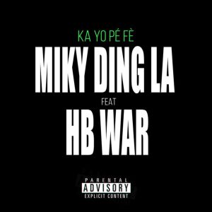 Listen to Ka Yo Pé Fè (Explicit) song with lyrics from Miky Ding La