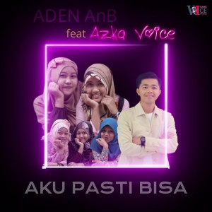 Listen to Aku Pasti Bisa song with lyrics from Aden AnB