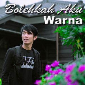 收听Warna的Bolehkah Aku歌词歌曲