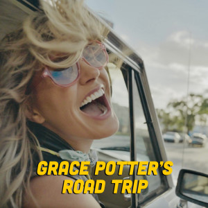 Grace Potter的專輯Grace Potter's Road Trip (Explicit)